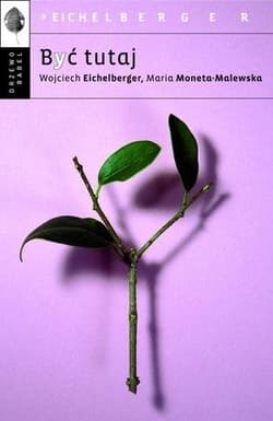 Być tutaj - Moneta-Malewska Maria