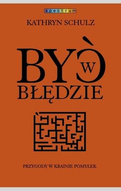 Być w błędzie. Przygody w krainie pomyłek