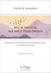 Być w świecie, ale nie z tego świata - David R. Hawkins