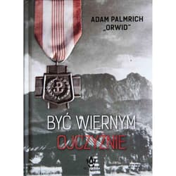 Być wiernym ojczyźnie - Adam Palmrich