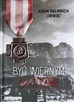 Być wiernym ojczyźnie - Adam Palmrich
