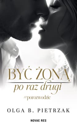 Być żoną po raz drugi. #porozwodzie - Olga B. Pietrzak