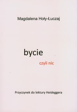 Bycie czyli nic Przyczynek do lektury Heideggera