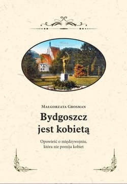 Bydgoszcz jest kobietą - Małgorzata Grosman