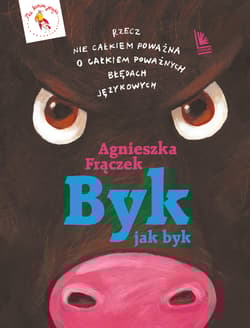 Byk jak byk. Rzecz nie całkiem poważna o poważnych błędach językowych wyd. 2025 - Agnieszka Frączek