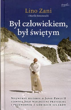 Był człowiekiem, był świętym