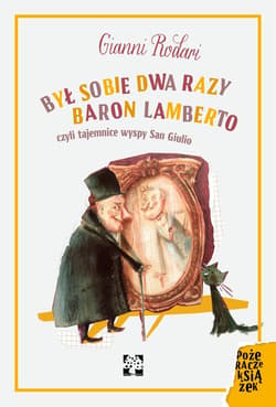 Był sobie dwa razy baron Lamberto czyli tajemnice wyspy San Giulio - Gianni Rodari