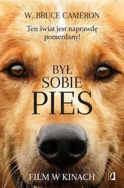 Był sobie pies Ten świat jest naprawdę pomerdany - W. Bruce Cameron