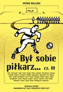 Był sobie piłkarz… Część 3 - Antoni Bugajski