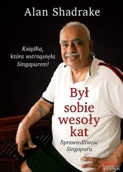 Był sobie wesoły kat Sprawiedliwość Singapuru - Alan Shadrake
