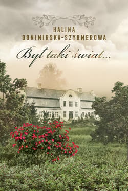 Był taki świat… Mój wiek XX - Halina Donimirska-Szyrmerowa