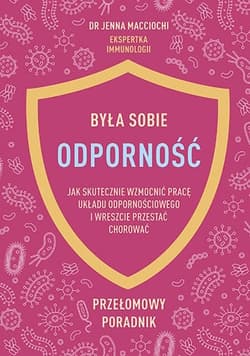 Była sobie odporność. Jak skutecznie wzmocnić pracę układu odpornościowego