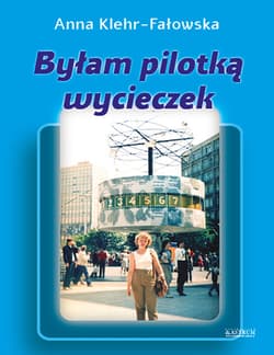 Byłam pilotką wycieczek - Anna Klehr-Fałowska