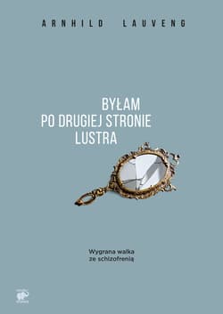 Byłam po drugiej stronie lustra - ebook - Arnhild Lauveng