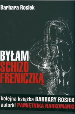 Byłam schizofreniczką - Barbara Rosiek