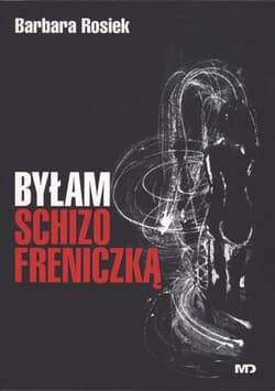 Byłam schizofreniczką - Barbara Rosiek