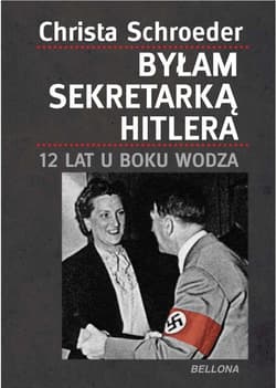 Byłam sekretarką Hitlera - Christa Schroeder