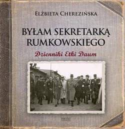 Byłam sekretarką Rumkowskiego Dzienniki Etki Daum