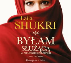 Byłam służącą w arabskich pałacach - audiobook - Laila Shukri
