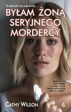 Byłam żoną seryjnego mordercy - Cathy Wilson