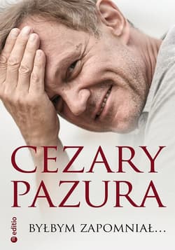 Byłbym zapomniał... - Cezary Pazura