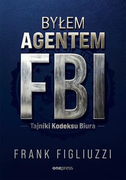 Byłem agentem FBI. Tajniki Kodeksu Biura - ebook - Frank Figliuzzi