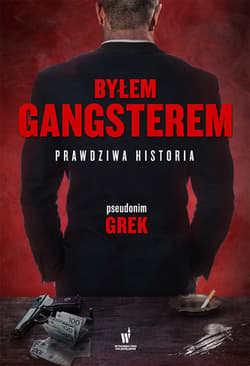 Byłem gangsterem Prawdziwa historia - Grek