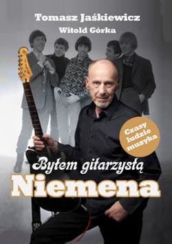 Byłem gitarzystą Niemena - Jaśkiewicz Tomasz, Górka Witold