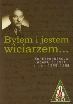 Byłem i jestem wiciarzem... Korespondencja Adama Bienia z lat 1959-1998 - Hanna Bień-Bielska