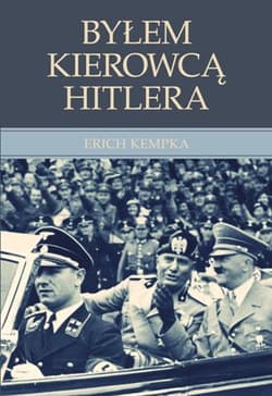 Byłem kierowcą Hitlera - Erich Kempka