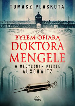 Byłem ofiarą doktora Mengele - ebook - Plaskota Tomasz