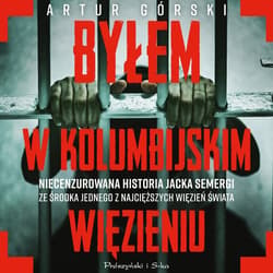 Byłem w kolumbijskim więzieniu - audiobook - Artur Górski