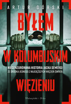 Byłem w kolumbijskim więzieniu - ebook - Artur Górski