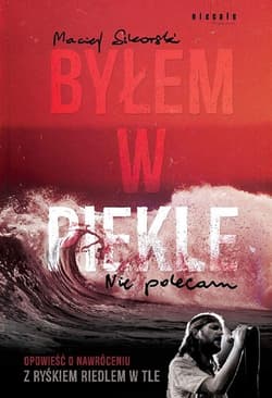 Byłem w piekle Nie polecam Opowieść o nawróceniu z Ryśkiem Riedlem w tle