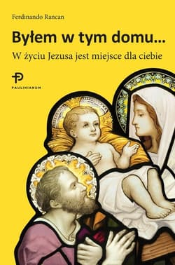 Byłem w tym domu W życiu Jezusa jest miejsce dla ciebie - Ferdinando Rancan