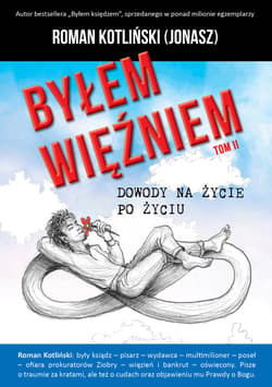 Byłem więźniem. Dowody na życie po życiu - Roman Kotliński Jonasz
