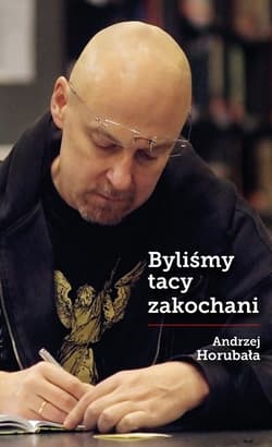 Byliśmy tacy zakochani - ebook - Andrzej Horubała