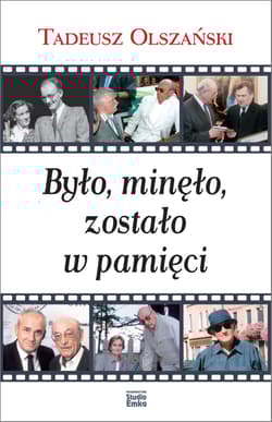 Było, minęło, zostało w pamięci - Tadeusz  Olszański
