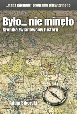 Było... nie minęło Mapa tajemnic Kronika zwiadowców historii