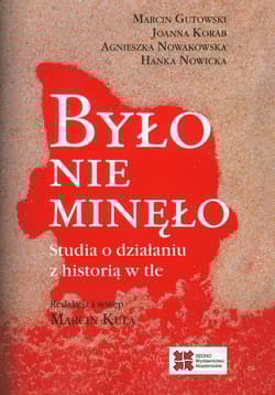 Było nie minęło Studia o działaniu z historią w tle