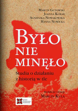 Było nie minęło Studia o działaniu z historią w tle