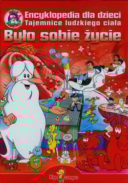 Było sobie życie Encyklopedia dla dzieci Tajemnice ludzkiego ciała