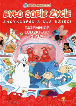 Było sobie życie Tajemnice ludzkiego ciała + DVD - Opracowanie Zbiorowe