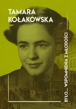 Było...wspomnienia z młodości - ebook - Tamara Kołakowska