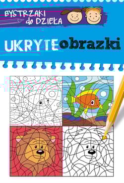 Bystrzaki do dzieła. Ukryte obrazki