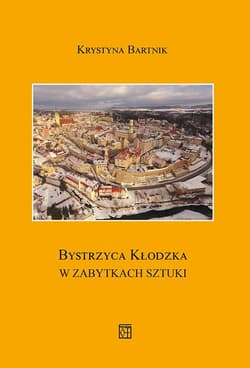 Bystrzyca Kłodzka w zabytkach sztuki - Bartnik Krystyna