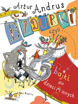 Bzdurki czyli bajki dla dzieci(i)innych - Artur Andrus