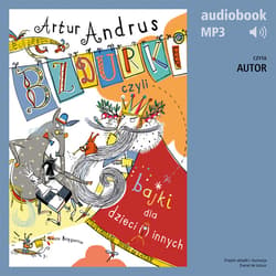 Bzdurki, czyli bajki dla dzieci(i)innych - audiobook - Artur Andrus