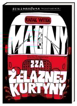 Bzik & Makówka przedstawiają: Maliny zza żelaznej kurtyny