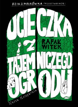 Bzik & Makówka przedstawiają: Ucieczka z tajemniczego ogrodu - ebook